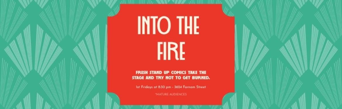Into the Fire – Stand Up – Mature Audience